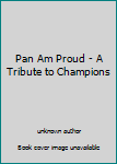 Unknown Binding Pan Am Proud - A Tribute to Champions Book