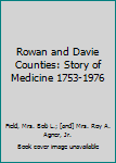 Hardcover Rowan and Davie Counties: Story of Medicine 1753-1976 Book
