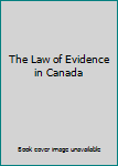 Unknown Binding The Law of Evidence in Canada Book