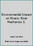 Hardcover Environmental Impact on Rivers: River Mechanics 3, Book