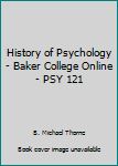 Paperback History of Psychology - Baker College Online - PSY 121 Book