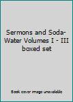 Unknown Binding Sermons and Soda-Water Volumes I - III boxed set Book