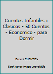 Paperback Cuentos Infantiles : Clasicos - 50 Cuentos - Economico - para Dormir [Spanish] Book