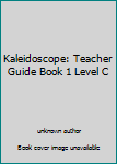 Paperback Kaleidoscope: Teacher Guide Book 1 Level C Book
