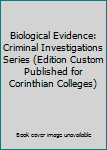 Paperback Biological Evidence: Criminal Investigations Series (Edition Custom Published for Corinthian Colleges) Book