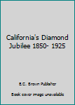 Hardcover California's Diamond Jubilee 1850- 1925 Book