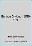 Paperback Europe Divided: 1559-1598 Book