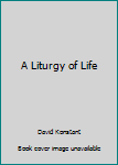 Paperback A Liturgy of Life Book