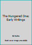Paperback The Hungered One; Early Writings Book