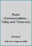 Library Binding Music (Communications : Today and Tomorrow) Book