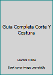 Paperback Guia Completa Corte Y Costura [Spanish] Book