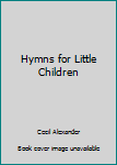 Paperback Hymns for Little Children Book