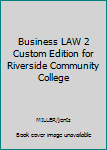 Business LAW 2 Custom Edition for Riverside Community College