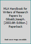 MLA Handbook for Writers of Research Papers by Gibaldi,Joseph. [2003,6th Edition.] Paperback