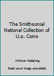 Hardcover The Smithsonial National Collection of U.s. Coins Book