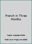 Paperback French in Three Months Book