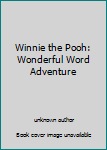Unknown Binding Winnie the Pooh: Wonderful Word Adventure Book