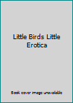 Hardcover Little Birds Little Erotica Book