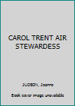 Mass Market Paperback CAROL TRENT AIR STEWARDESS Book