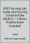 Paperback EASY Nursing Lab Guide (Ace Nursing School and the NCLEX!) : + Bonus Practice Exam Included! Book