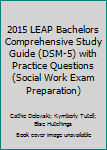 Paperback 2015 LEAP Bachelors Comprehensive Study Guide (DSM-5) with Practice Questions (Social Work Exam Preparation) Book