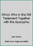 Hardcover Who's Who in the Old Testament Together with the Apocypha. Book
