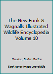 Unknown Binding The New Funk & Wagnalls Illustrated Wildlife Encyclopedia Volume 10 Book