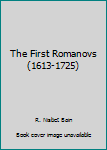 Hardcover The First Romanovs (1613-1725) Book