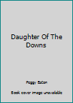 Paperback Daughter Of The Downs Book