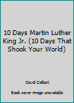 Library Binding 10 Days Martin Luther King Jr. (10 Days That Shook Your World) Book