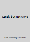 Hardcover Lonely but Not Alone Book