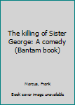 Mass Market Paperback The killing of Sister George: A comedy (Bantam book) Book