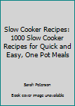 Paperback Slow Cooker Recipes: 1000 Slow Cooker Recipes for Quick and Easy, One Pot Meals Book