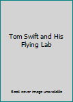 Hardcover Tom Swift and His Flying Lab Book
