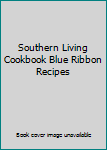 Hardcover Southern Living Cookbook Blue Ribbon Recipes Book