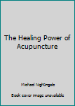 Paperback The Healing Power of Acupuncture Book