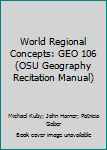 Paperback World Regional Concepts: GEO 106 (OSU Geography Recitation Manual) Book