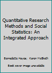Quantitative Research Methods and Social Statistics: An Integrated Approach