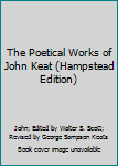 Hardcover The Poetical Works of John Keat (Hampstead Edition) Book