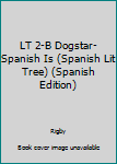 Paperback LT 2-B Dogstar-Spanish Is (Spanish Lit Tree) (Spanish Edition) [Spanish] Book