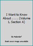 Unknown Binding I Want to Know About . . . . (Volume 1, Section A) Book