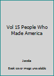 Hardcover Vol 15 People Who Made America Book