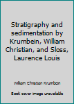 Unknown Binding Stratigraphy and sedimentation by Krumbein, William Christian, and Sloss, Laurence Louis Book