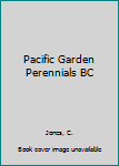 Paperback Pacific Garden Perennials BC Book