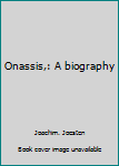 Hardcover Onassis,: A biography Book