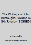 Unknown Binding The Writings of John Burroughs, Volume IX [9]: Riverby [SIGNED] Book