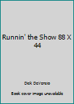 Unknown Binding Runnin' the Show 88 X 44 Book