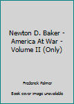 Hardcover Newton D. Baker - America At War - Volume II (Only) Book