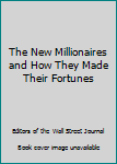 Hardcover The New Millionaires and How They Made Their Fortunes Book