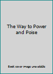 Unknown Binding The Way to Power and Poise Book